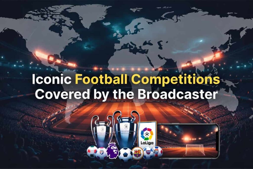 Iconic Football Competitions Covered by the Broadcaster (3) (1)