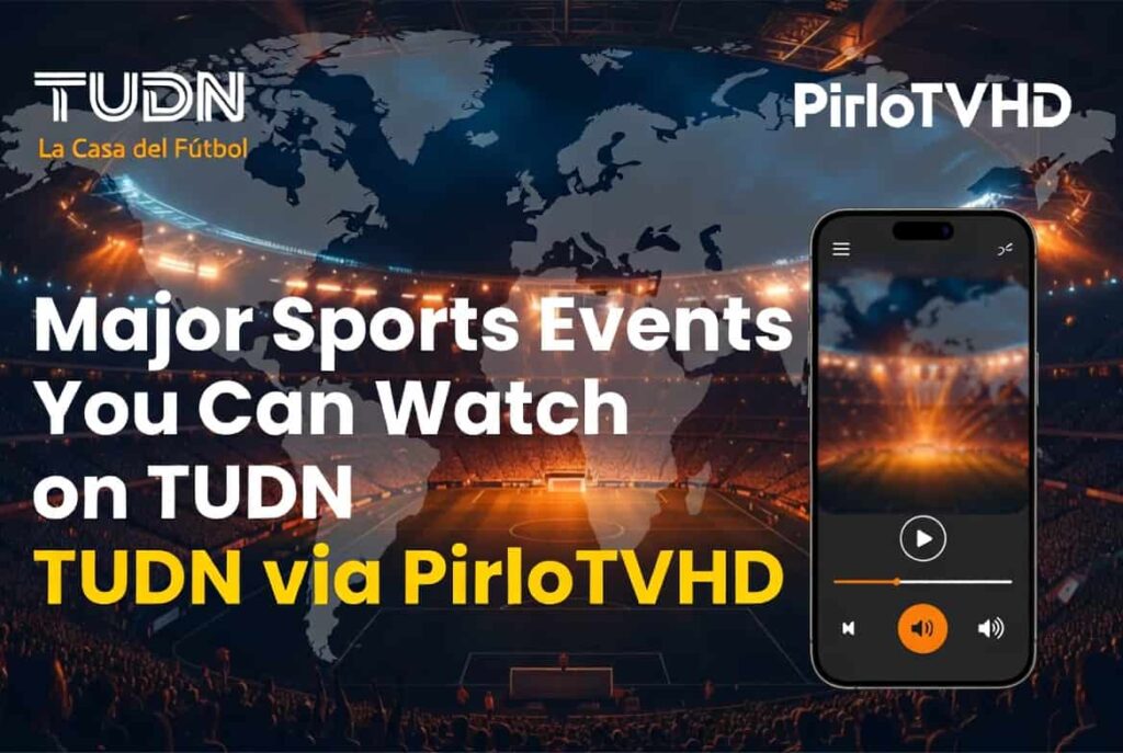 Major Sports Events You Can Watch on TUDN via PirloTVHD