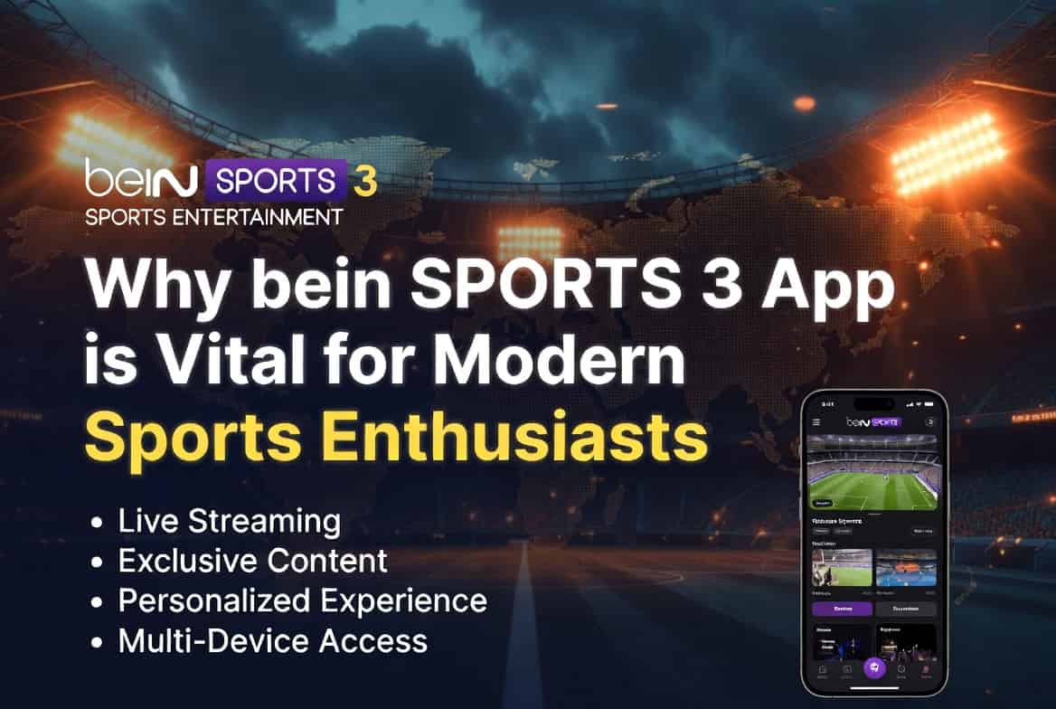 Why beIN SPORTS 3 App is Vital for Modern Sports Enthusiasts (2)